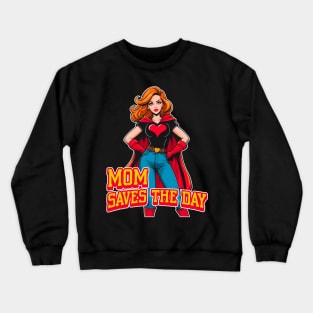 Mom saves the day Hero Crewneck Sweatshirt
